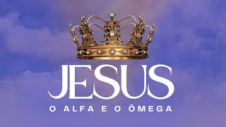 👑 Culto Jesus  O Alfa e o Ômega 👑 [upl. by Akkeber]