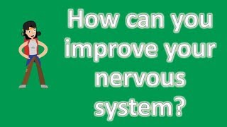 How can you improve your nervous system   Top Health FAQ Channel [upl. by Alcina]