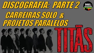 TITÃS DISCOGRAFIA  PARTE 2 CARREIRAS SOLO amp PROJETOS PARALELOS DOS INTEGRANTES [upl. by Croydon]