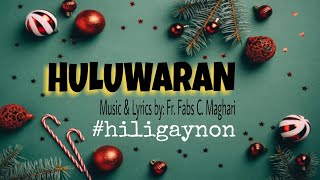 HULUWARAN  Fr Pabs C Maghari  Lyric Video  OFFERTORY SONG for ADVENT  HILIGAYNON  MoPaGe TV [upl. by Zenobia]