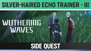 Wuthering Waves  Silverhaired Echo Trainer  III  Side Quest Walkthrough [upl. by Leiand551]