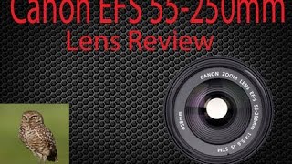 Canon EFS 55 250mm Lens Review [upl. by Creamer]