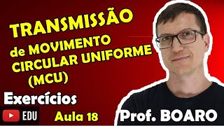 TRANSMISSÃO DE MOVIMENTO CIRCULAR MCU  CINEMÁTICA EXERCÍCIOS Prof Boaro AULA 18 [upl. by Euh]