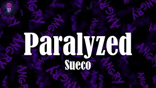 Paralyzed Lyrics  Sueco  You got me paralyzed [upl. by Nnylyahs]