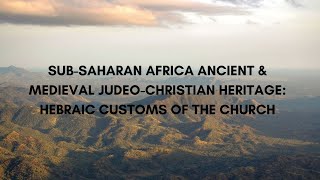 EAST AFRICAS ANCIENT JUDEOCHRISTIAN HERITAGE HEBRAIC SABBATH KEEPING A HISTORY [upl. by Eirelav275]