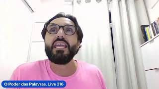 O poder das palavras Live 316 [upl. by Anerbas347]