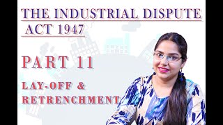 LAYOFF amp RETRENCHMENTINDUSTRIAL DISPUTE ACT 1947PART 11 [upl. by Drhacir]