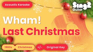 Wham  Last Christmas Acoustic Karaoke [upl. by Allertse]