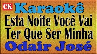 Odair José Esta Noite Você Vai Ter Que Ser Minha Karaoke [upl. by Adey]