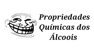 PROPRIEDADES QUÍMICAS DOS ÁLCOOIS AULA 57 [upl. by Aluap]