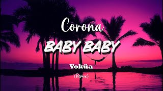 Corona  Baby Baby Voküa Remix [upl. by Aciamaj]