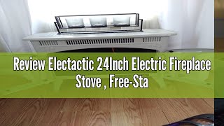 Review Electactic 24Inch Electric Fireplace Stove  FreeStanding Infrared Fireplace Stove Controll [upl. by Kathryn]