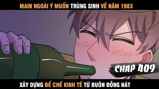 Review Manhua Main Trùng Sinh về 1983 Xây Dựng Đế Chế Kinh Tế Từ Buôn Đồng Nát Chap 409 [upl. by Salb]