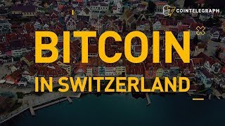 Bitcoin in Switzerland  Cointelegraph Documentary [upl. by Begga53]