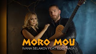 IVANA SELAKOV feat EDIN NALA  MORO MOU Official video 2024 [upl. by Nirak961]