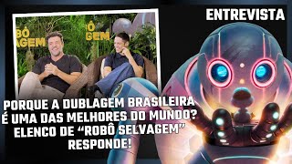 Porque a dublagem brasileira é a melhor do mundo Elenco de “Robô Selvagem” responde [upl. by Anerom]