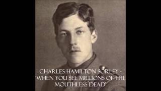 Charles Hamilton Sorley  When You See Millions Of The Mouthless Dead [upl. by Nodlehs]