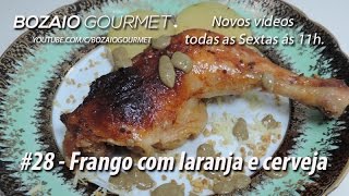 Bozaio Gourmet  28  Frango com laranja e cerveja [upl. by Llenra70]