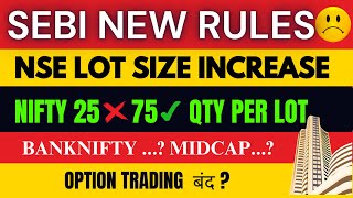 NSE LOT Size Increase 😱 SEBI के नए नियम😱🔴छोटे Traders का Game Over🔴 अब FampO Trading नहीं कर पाओगे🔴 [upl. by Terrej]