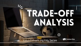 TradeOff Analysis [upl. by Ihsakat]