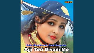 Ajji Teri Divani Me [upl. by Salvucci]