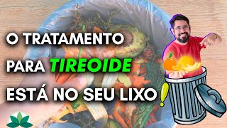 O tratamento para sua TIREOIDE está no seu lixo [upl. by Cates]