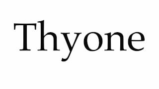 How to Pronounce Thyone [upl. by Oiramrej]