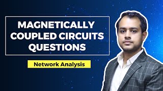 Magnetically Coupled Circuits  Network Analysis  Questions amp Solutions  Ankit Goyal [upl. by Barcot]