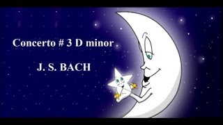 LULLABY  BACH Concerto No 3 In D Minor [upl. by Farron]