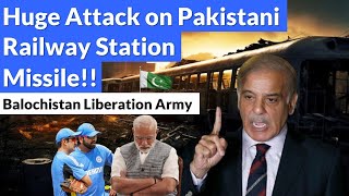 Huge Attack on Pakistani Railway Station by Balochistan Liberation Army  Cricket in Danger [upl. by Ytsrik]