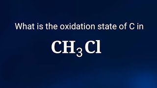 What is the oxidation state of carbon in Methy chloride CH3Cl oxidation state oxidationnumber [upl. by Herold687]