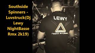 Southside Spinners  LuvstruckDj Lewy NightBasse Rmx 2k19 [upl. by Ayadahs481]