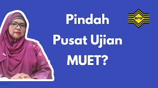 Perpindahan Pusat Ujian MUET  Pengurusan ujian MUET  MPM [upl. by Lenahtan555]