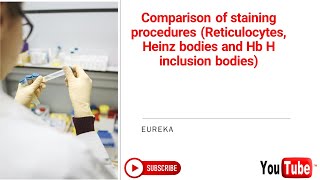 Comparison of staining procedures Reticulocytes Heinz bodies and Hb H inclusion bodies Eureka [upl. by Rogerio762]