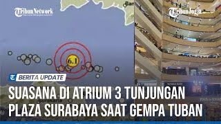 Kepanikan di Atrium Tunjungan Plaza 3 Surabaya Akibat Guncangan Gempa Tuban [upl. by Lytton]