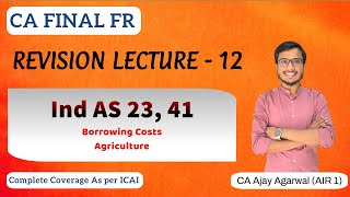 IND AS 23 41 Revision  CA Final FR  Borrowing Costs Agriculture  By CA Ajay Agarwal AIR 1 [upl. by Oran]