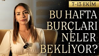 BU HAFTA BURÇLARI NELER BEKLİYOR  7  13 EKİM HAFTASI [upl. by Andras]