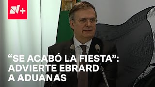 Marcelo Ebrard emite mensaje de advertencia a aduanas por permitir entrada de artículos ilegales [upl. by Chryste681]