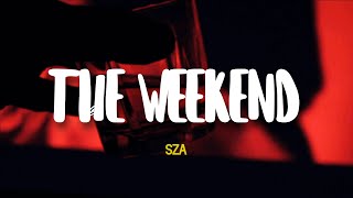 SZA  The Weekend Lyrics [upl. by Krebs]