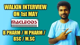 Macleods Pharma Walk In 01st May 2022 for BScMScB PharmaMPharma for QA QC amp Production [upl. by Ahtrim]