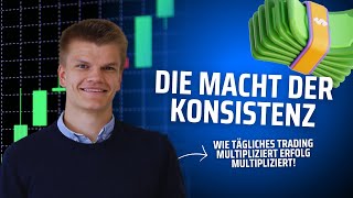 💸 Die Macht der Konsistenz 💸 Wie tägliches TRADING Deinen Erfolg MULTIPLIZIERT [upl. by Seaden]