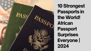 10 Strongest Passports in the World African Passport Surprises Everyone  2024 [upl. by Kamaria]