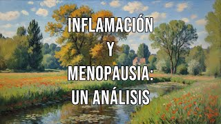 Inflamación y menopausia un análisis 😰 😠 😢 🤔 🔥 💧😴💪 🌿 💊 🩺 �🌸 🌙🦋✨ [upl. by Avictor]