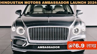 HINDUSTAN MOTORS AMBASSADOR LAUNCH IN INDIA 2024  PRICE FEATURES amp LAUNCH  UPCOMING CARS 2024 [upl. by Neleh144]