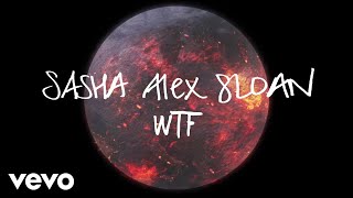 Sasha Alex Sloan  WTF Lyric Video [upl. by Ehpotsirhc]