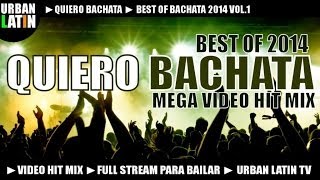 Quiero Bachata 2014  Best Bachata Songs 2014 [upl. by Rhodes729]