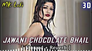 Jawani Chocolate Bhail Ba  Slowed amp Reverb  Arvind​ Akela Kallu Shilpi Raj  remix​ [upl. by Pavlov730]