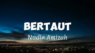 NADIN AMIZAH  BERTAUT lirik [upl. by Emmeline]