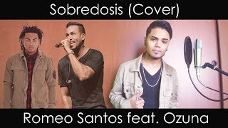 Sobredosis Romeo Santos ft Ozuna Cover [upl. by Ainesey779]