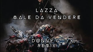 Lazza  Male Da Vendere Dnny G Remix [upl. by Jeanelle10]